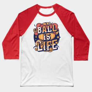 Ball is Life Baseball T-Shirt